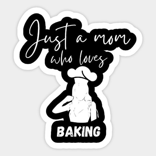 Just a Mom Who Loves Baking Sticker by Sams Design Room